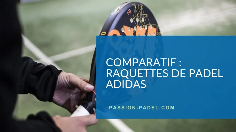 Comparatif : les meilleures raquettes de padel Adidas