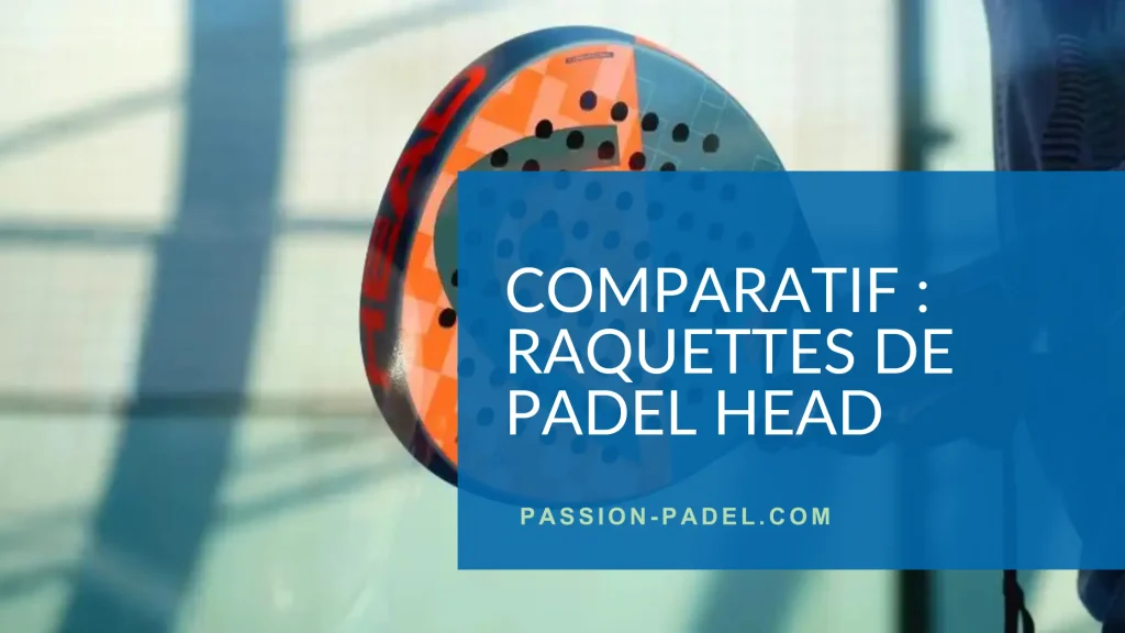 comparatif raquettes head padel