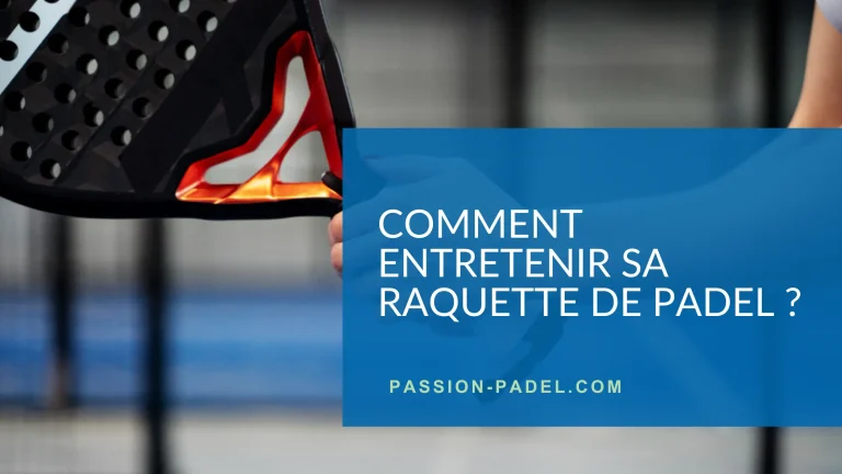 Comment entretenir sa raquette de padel ?