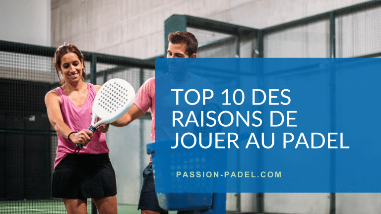 Top 10 des bonnes raisons de se mettre au padel