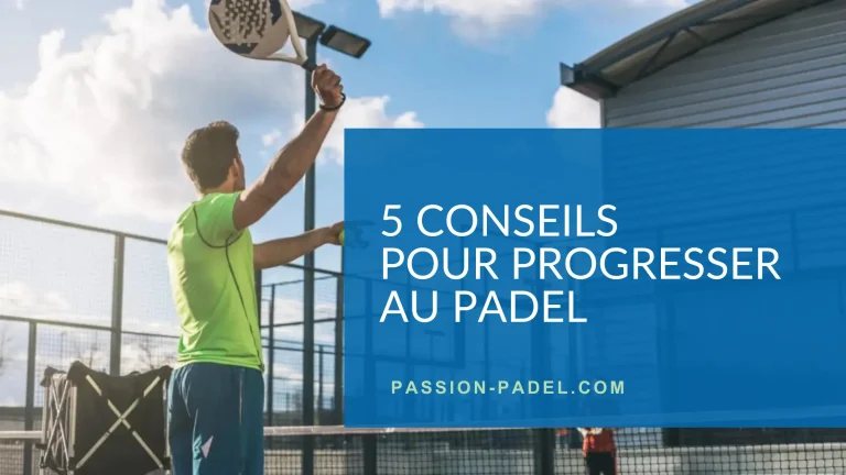 5 conseils pour progresser rapidement au padel