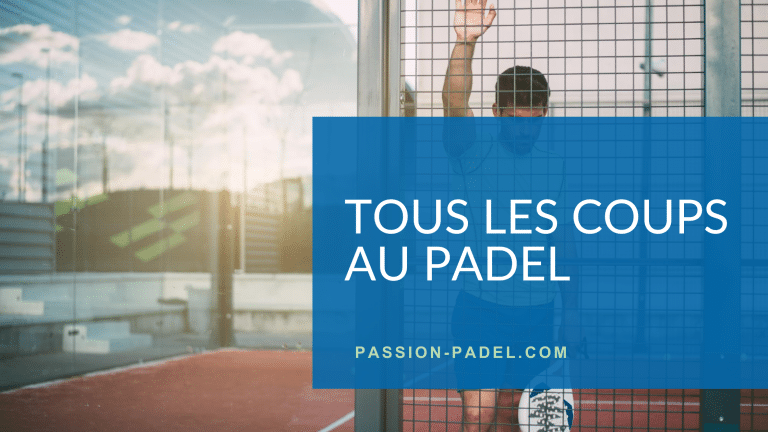 Tous les coups au padel expliqués