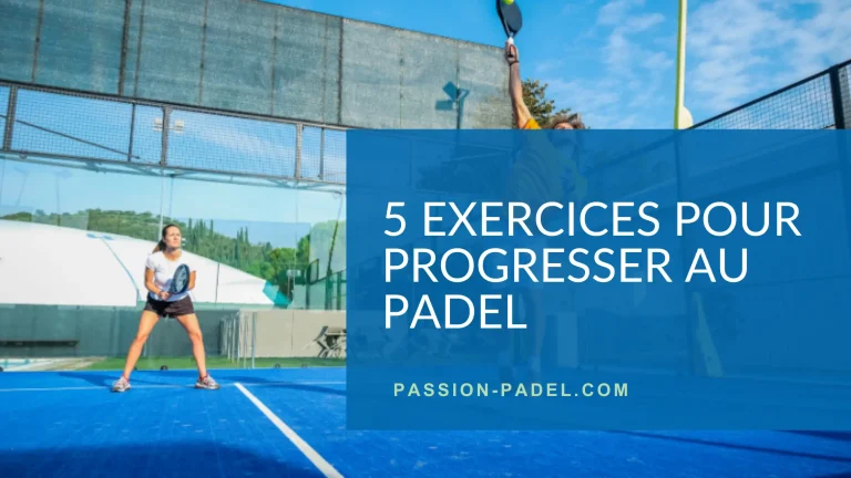 Les 5 exercices padel pour (vraiment) progresser