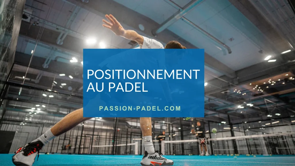 postionnement padel