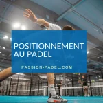 postionnement padel