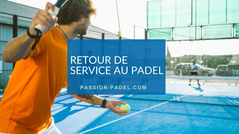 Retour de service padel : comment éviter les fautes directes