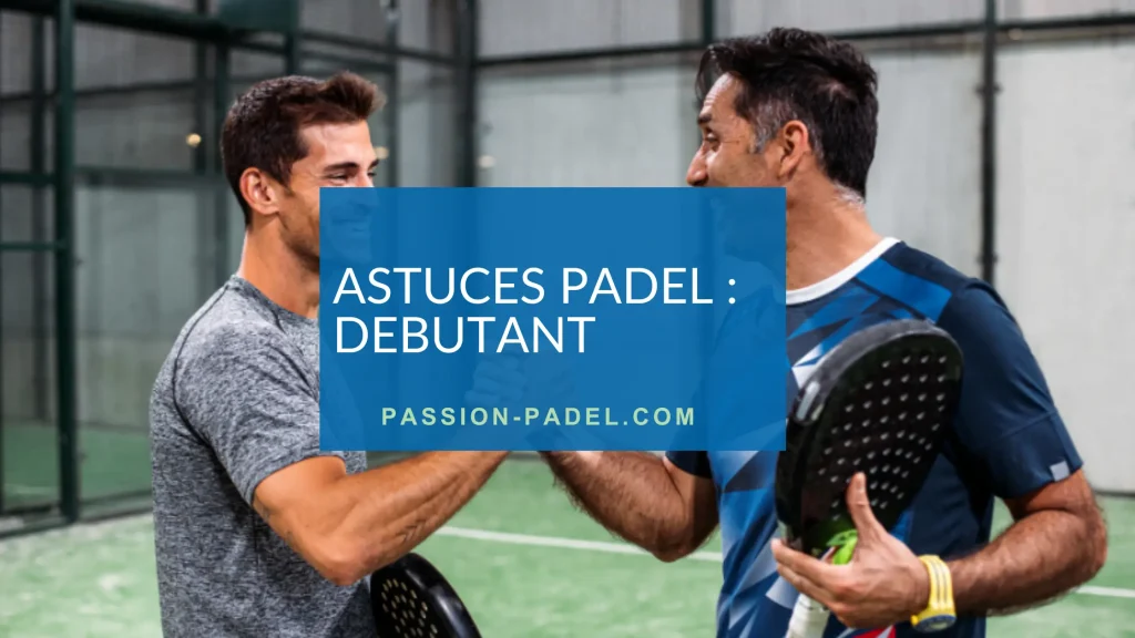 astuces padel debutant