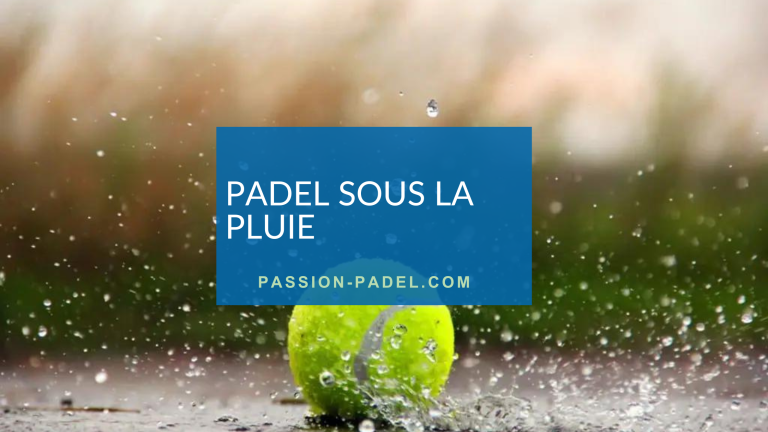 Jouer au padel sous la pluie : bonne idée ?