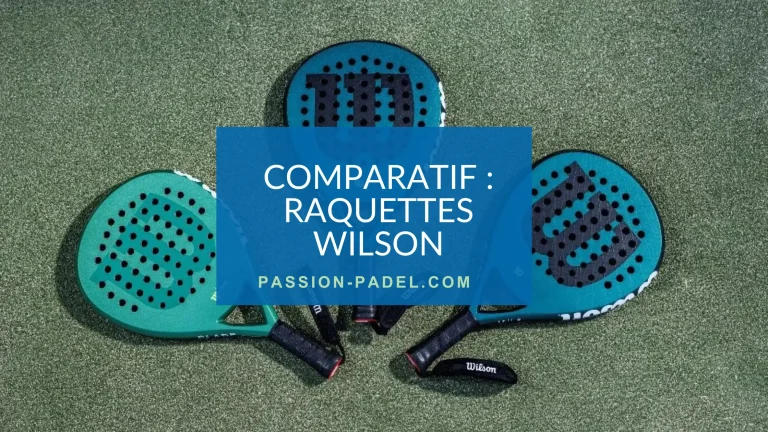 Comparatif : meilleures raquettes de padel Wilson